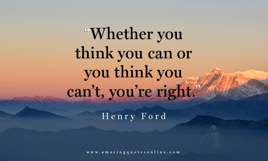 Whether-you-think-you-can-or-you-think-you-can_t-you_re-right